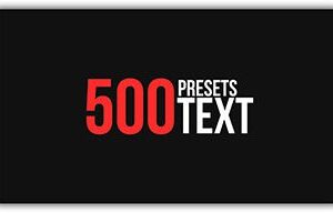 دانلود پریست افتر افکت 500 بسته انیمیشن متن